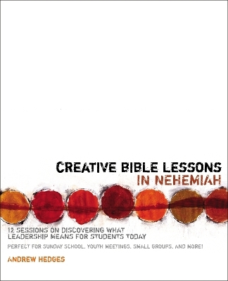 Creative Bible Lessons in Nehemiah - Andrew A. Hedges