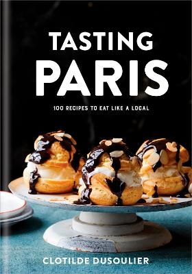 Tasting Paris - Clotilde Dusoulier