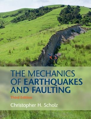 The Mechanics of Earthquakes and Faulting - Christopher H. Scholz