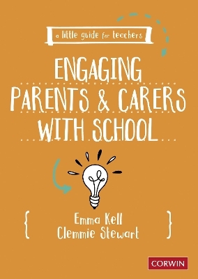 A Little Guide for Teachers: Engaging Parents and Carers with School - Emma Kell, Clemmie Stewart