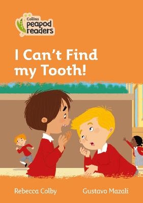 I Can’t Find my Tooth! - Rebecca Colby