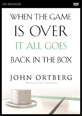 When the Game Is Over, It All Goes Back in the Box Video Study - John Ortberg
