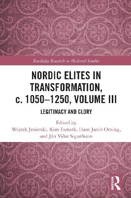 Nordic Elites in Transformation, c. 1050–1250, Volume III - 