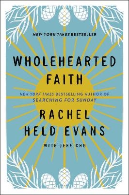 Wholehearted Faith - Rachel Held Evans, Jeff Chu