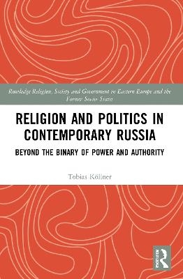 Religion and Politics in Contemporary Russia - Tobias Köllner