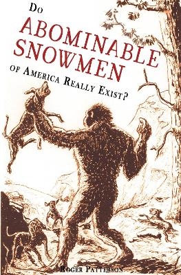 Do Abominable Snowmen of America Really Exist? - Roger Patterson