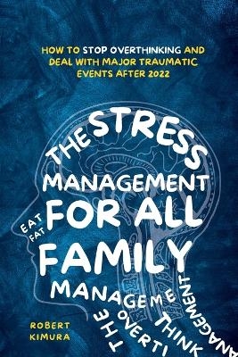 The Stress Management For All Family - Robert Kimura