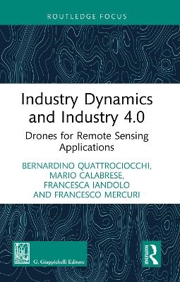 Industry Dynamics and Industry 4.0 - Bernardino Quattrociocchi, Mario Calabrese, Francesca Iandolo, Francesco Mercuri