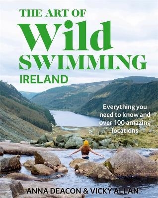 The Art of Wild Swimming: Ireland - Anna Deacon, Vicky Allan