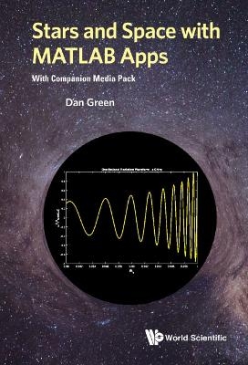 Stars And Space With Matlab Apps (With Companion Media Pack) - Daniel Green