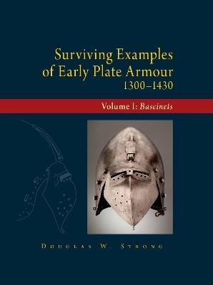 Surviving Examples of Early Plate Armour (1300-1430) - Douglas W Strong