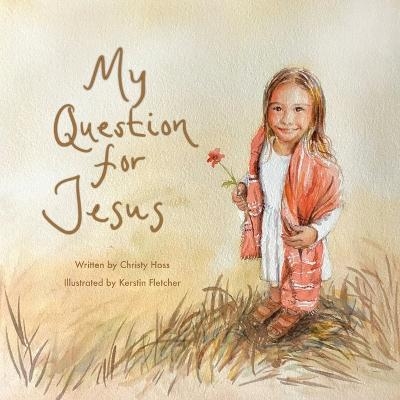 My Question for Jesus - Christy Hoss