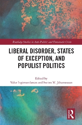 Liberal Disorder, States of Exception, and Populist Politics - 