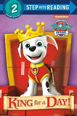 King for a Day! (PAW Patrol) - Mary Tillworth