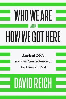 Who We Are and How We Got Here - David Reich