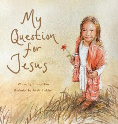 My Question for Jesus - Christy Hoss