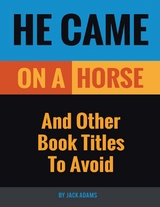 He Came On a Horse: And Other Book Titles to Avoid -  Adams Jack Adams