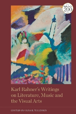Karl Rahner’s Writings on Literature, Music and the Visual Arts - 
