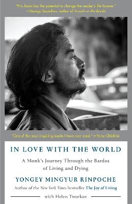 In Love with the World - Yongey Mingyur Rinpoche, Helen Tworkov