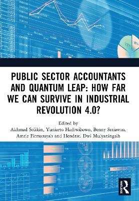 Public Sector Accountants and Quantum Leap: How Far We Can Survive in Industrial Revolution 4.0? - 