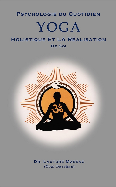 Psychologie du Quotidien Yoga Holistique et la Realization de Soi - Lauture Massac