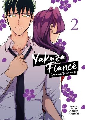 Yakuza Fiancé: Raise wa Tanin ga Ii Vol. 2 - Asuka Konishi