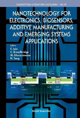 Nanotechnology For Electronics, Biosensors, Additive Manufacturing And Emerging Systems Applications - 