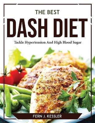 The Best DASH Diet -  Fern J Kessler