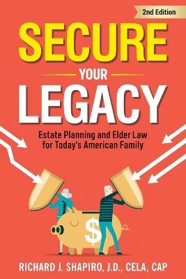 Secure Your Legacy - Richard J Shapiro