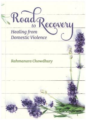 Road to Recovery - Rahmanara Chowdhury