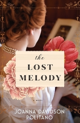 The Lost Melody – A Novel - Joanna Davidson Politano