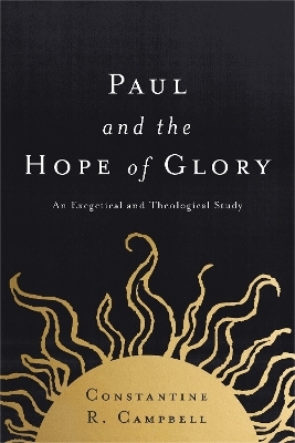 Paul and the Hope of Glory - Constantine R. Campbell