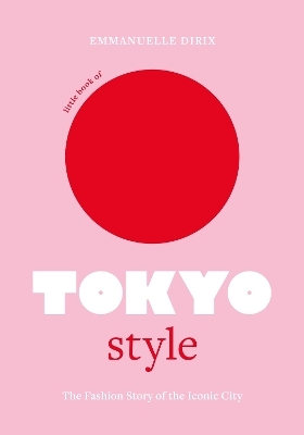 Little Book of Tokyo Style - Emmanuelle Dirix