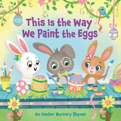 This Is the Way We Paint the Eggs - Arlo Finsy, Yuyi Chen