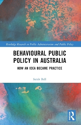 Behavioural Public Policy in Australia - Sarah Ball