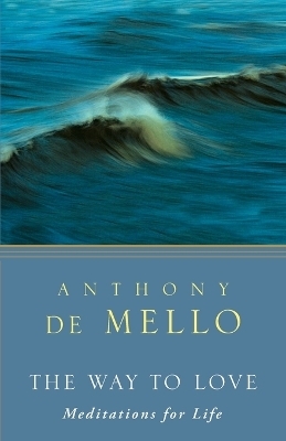 The Way to Love - Anthony de Mello