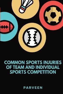COMMON SPORTS INJURIES OF TEAM AND INDIVIDUAL SPORTS COMPETITION - Parveen Begum