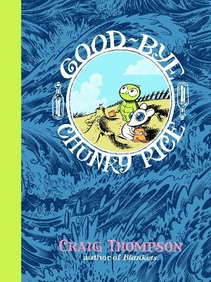 Good-bye, Chunky Rice - Craig Thompson