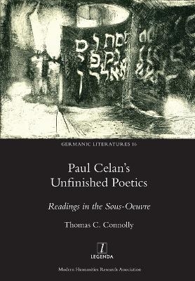 Paul Celan's Unfinished Poetics - Thomas C Connolly