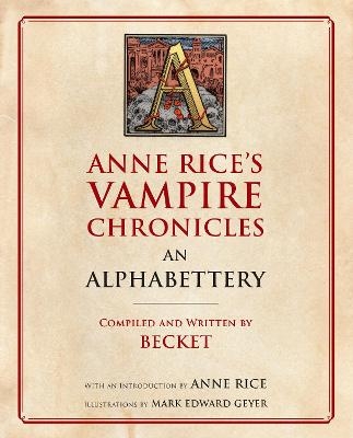 Anne Rice's Vampire Chronicles An Alphabettery -  Becket, Anne Rice