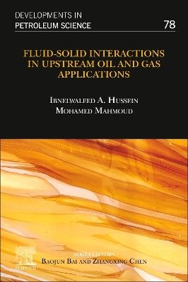 Fluid–Solid Interactions in Upstream Oil and Gas Applications - 