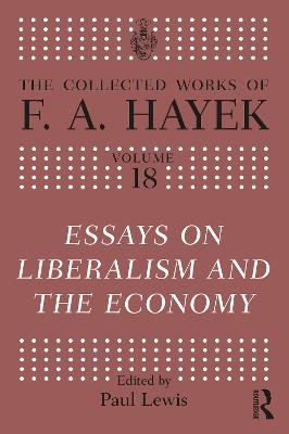 Essays on Liberalism and the Economy - F.A. Hayek