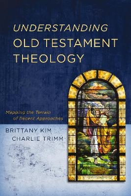Understanding Old Testament Theology - Brittany Kim, Charlie Trimm
