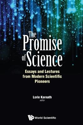 Promise Of Science, The: Essays And Lectures From Modern Scientific Pioneers - 