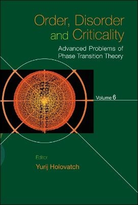 Order, Disorder And Criticality: Advanced Problems Of Phase Transition Theory - Volume 6 - 