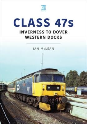 Class 47s: Inverness to Dover Western Docks, 1985-86 - Ian McLean