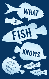 What a Fish Knows -  Jonathan Balcombe