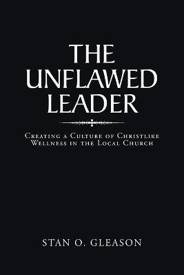The Unflawed Leader - Stan O Gleason