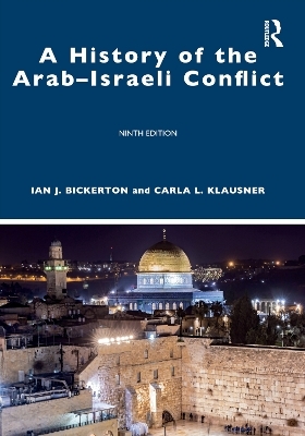 A History of the Arab–Israeli Conflict - Ian J. Bickerton, Carla L. Klausner