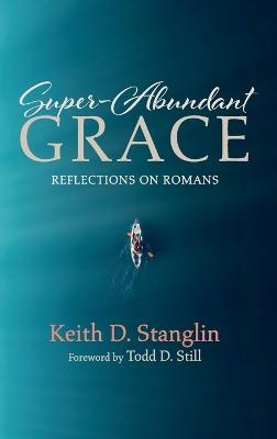 Super-Abundant Grace - Keith D Stanglin